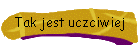 Tak jest uczciwiej